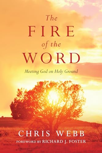 The Fire of the Word: Meeting God on Holy Ground (Renovare Resources)
